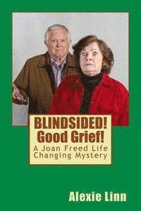 BLINDSIDED! Good Grief!: A Joan Freed Life Changing Mystery 1