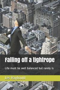 bokomslag Falling of a tightrope: Life must be well balanced but rarely is