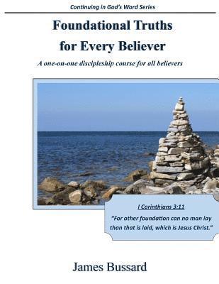 bokomslag Foundational Truths For Every Believer: A one-on-one discipleship course for all believers