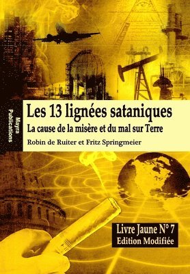 Le Livre Jaune 7: Les 13 lignées sataniques (Edition modifiée): La cause de la misére et du mal sur Terre 1