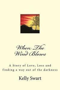 bokomslag When The Wind Blows: A Story of Love, Loss and finding away out of the darkness