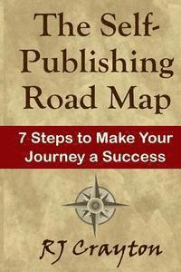 bokomslag The Self-Publishing Road Map: Seven Steps to Make Your Journey a Success