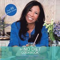 bokomslag The No Diet Cookbook: Learn to Eat for Health and Pleasure