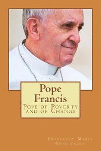 Pope Francis: Pope of Poverty and of Change 1