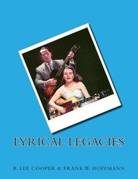 bokomslag Lyrical Legacies: Essays On Topics In Rock, Pop, and Blues Lyrics...and Beyond
