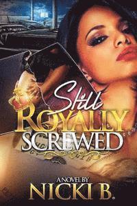 Still Royally Screwed 1