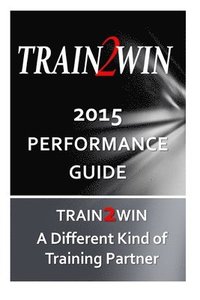 bokomslag TRAIN2WIN 2015 Performance Guide