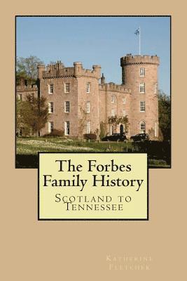 The Forbes Family History: Scotland to Tennessee 1