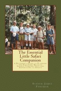 bokomslag The Essential Little Safari Companion: A Handbook for Planning and Equipping Wildlife Safaris, Camping Trips and Expeditions to Africa