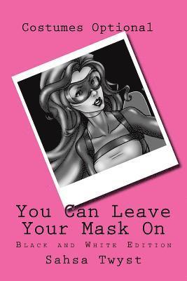 You Can Leave Your Mask On: Black and White Edition 1