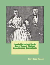 bokomslag Francis Vincent and Harriet (Farra) Vincent: Siblings, Ancestors and Descendants