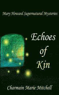bokomslag Echoes of Kin: Mary Howard Supernatural Mysteries Book 2