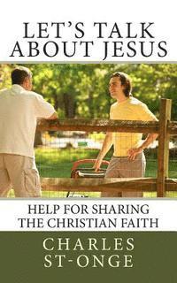 Let's Talk About Jesus: Help for Sharing the Christian Faith 1