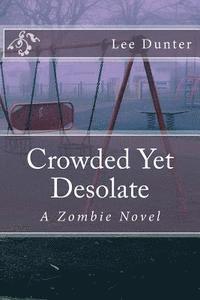 bokomslag Crowded Yet Desolate: A Zombie Novel