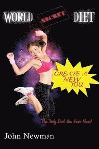 John Newman - World Secret Diet: Create A New You, Häftad