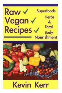 bokomslag Raw Vegan Recipes: A simple guide for improving energy, mental clarity, weight m