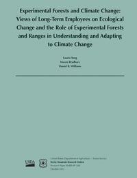 bokomslag Experimental Forests and Climate Change: Views of Long- Term Employees on Ecological change and the Role of Experimental Forests and Ranges in Underst
