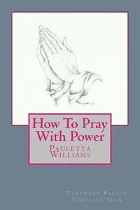 bokomslag How To Pray With Power