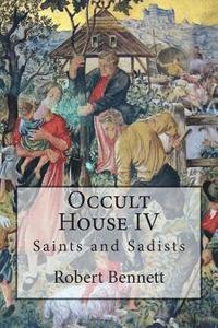 bokomslag Occult House IV: Saints and Sadists