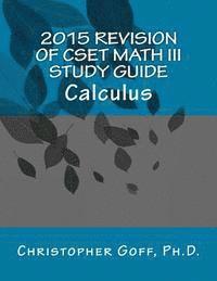 2015 Revision of CSET Math III: Calculus 1