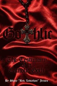 bokomslag Gothlic: The Testimony of a Catholic Goth