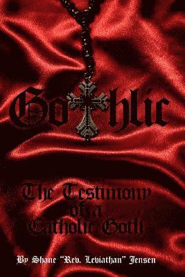 Gothlic: The Testimony of a Catholic Goth 1