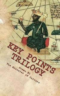 Cozmo El - Key Points Trilogy: Essays on the Margins of Hidden Moorish History, Häftad