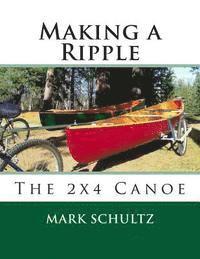 bokomslag Making a Ripple: The 2x4 Canoe