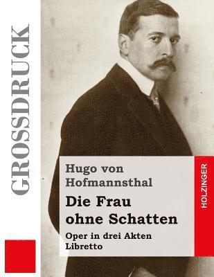 Die Frau ohne Schatten (Großdruck): Oper in drei Akten 1