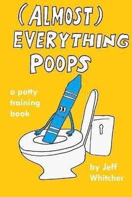 (Almost) Everything Poops: A potty training book 1