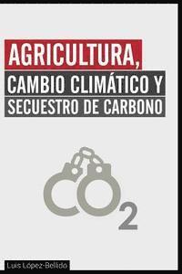 bokomslag Agricultura, Cambio Climatico y Secuestro de Carbono