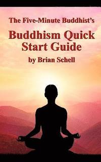 bokomslag The Five-Minute Buddhist's Buddhism Quick Start Guide