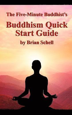 The Five-Minute Buddhist's Buddhism Quick Start Guide 1