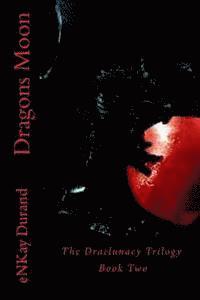 Dragons Moon: The Draclunacy Trilogy Book Two 1