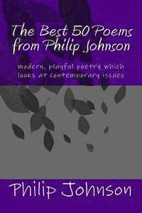 bokomslag The Best 50 Poems from Philip Johnson: modern poetry which is insightful and satirical