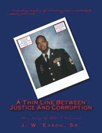 Sr. Eason, J. W. - A Thin Line Between Justice And Corruption: True Story Of What I Witnessed, Häftad