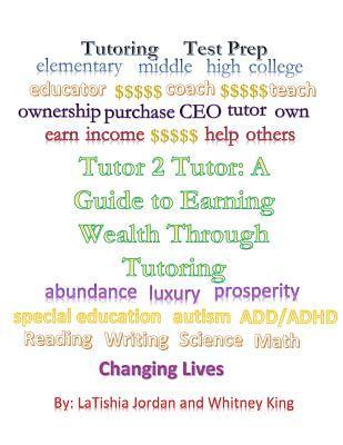 Tutor 2 Tutor: A Guide to Earning Wealth Through Tutoring 1