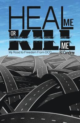 bokomslag Heal Me or Kill Me: My Road to Freedom From OCD