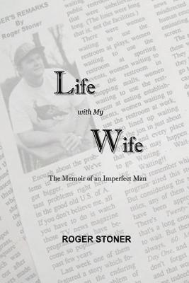 Life With My Wife: the Memoir of an Imperfect Man 1