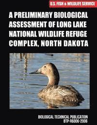 bokomslag A Preliminary Biological Assessment of Long Lake National Wildlife Refuge Complex, North Dakota