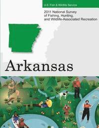 bokomslag 2011 National Survey of Fishing, Hunting, and Wildlife-Associated Recreation?Arkansas