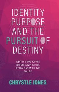 bokomslag Identity... Purpose... and the Pursuit of Destiny