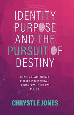 Chrystle Jones, Tiffany Gray - Identity... Purpose... and the Pursuit of Destiny, Häftad