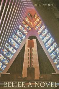 Bill Broder - Belief, A Novel, Häftad