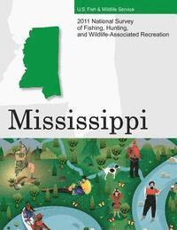 bokomslag 2011 National Survey of Fishing, Hunting, and Wildlife-Associated Recreation?Mississippi