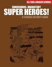 bokomslag Shorebirds- Migratory Super Heroes!: A Student Activity Guide