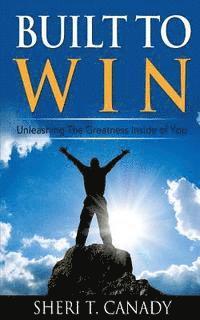 Built To Win: Unleashing The Greatness Inside Of You 1