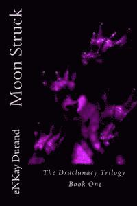 bokomslag Moon Struck: The Draclunacy Trilogy Book One