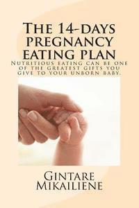 bokomslag The 14-day pregnancy eating plan: include calorie counts and step-by-step recipes