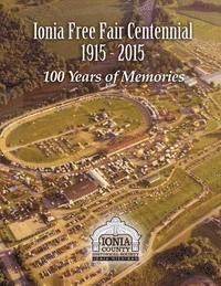 bokomslag Ionia Free Fair Centennial 1915-2015: 100 Years of Memories